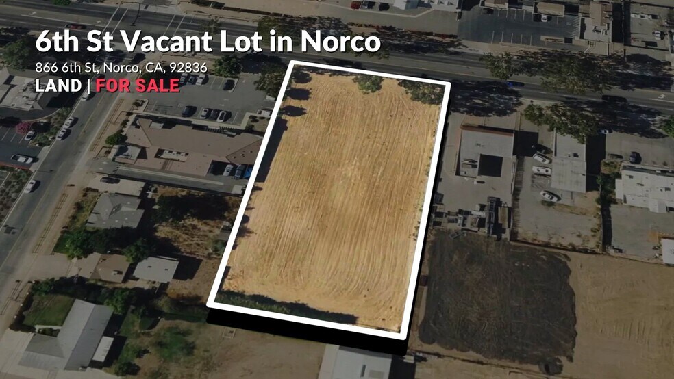 SEC 6th & Temescal Ave, Norco, CA à vendre - Vidéo sur l’inscription commerciale - Image 2 de 18